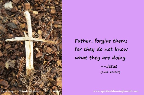 38 Lent--Holy Week--Words of Jesus--Forgive them